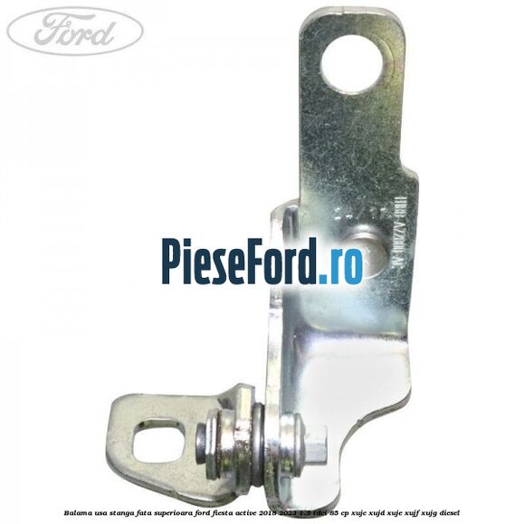Balama usa stanga fata superioara Ford Fiesta Active 2018-2023 1.5 TDCi 85 cp XUJC, XUJD, XUJE, XUJF, XUJG diesel