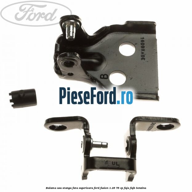 Balama usa stanga fata superioara Ford Fusion 1.25 75 cp