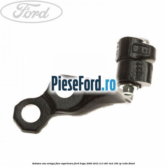 Balama usa stanga fata superioara Ford Kuga 2008-2012 2.0 TDCI 4x4 163 cp TXDA diesel