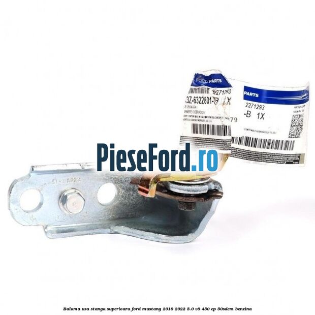 Balama usa stanga superioara Ford Mustang 2018-2022 5.0 V8 450 cp 50SDEM benzina