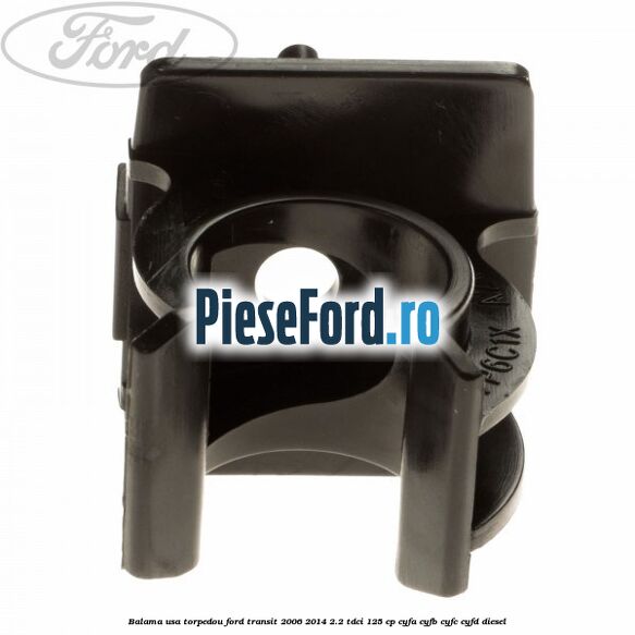 Balama usa torpedou Ford Transit 2006-2014 2.2 TDCi 125 cp CYFA, CYFB, CYFC, CYFD diesel