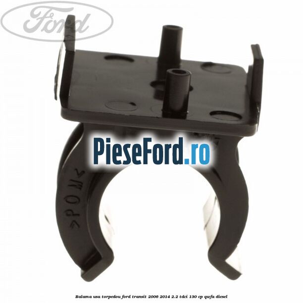 Balama usa torpedou Ford Transit 2006-2014 2.2 TDCi 130 cp QWFA diesel