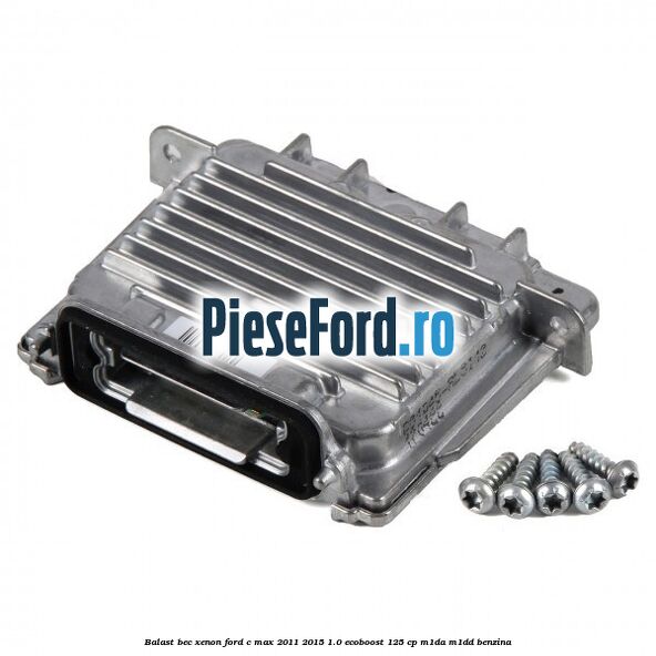Balast bec xenon Ford C-Max 2011-2015 1.0 EcoBoost 125 cp M1DA, M1DD benzina