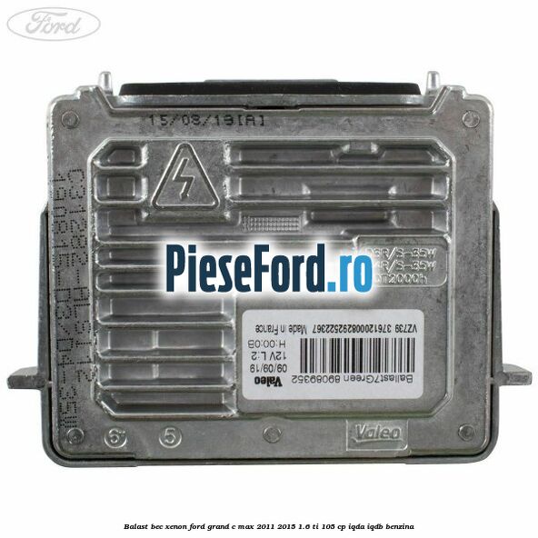 Balast bec xenon Ford Grand C-Max 2011-2015 1.6 Ti 105 cp IQDA, IQDB benzina