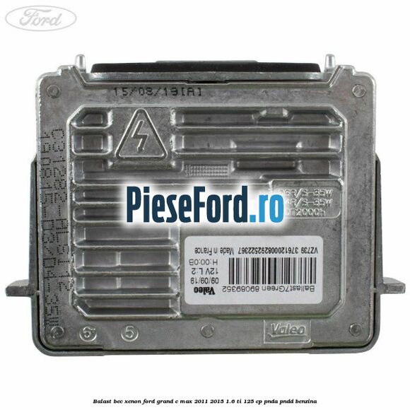 Balast bec xenon Ford Grand C-Max 2011-2015 1.6 Ti 125 cp PNDA, PNDD benzina