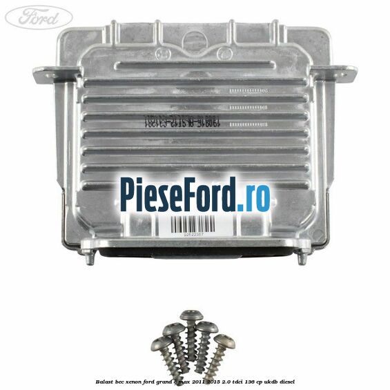 Balast bec xenon Ford Grand C-Max 2011-2015 2.0 TDCi 136 cp UKDB diesel