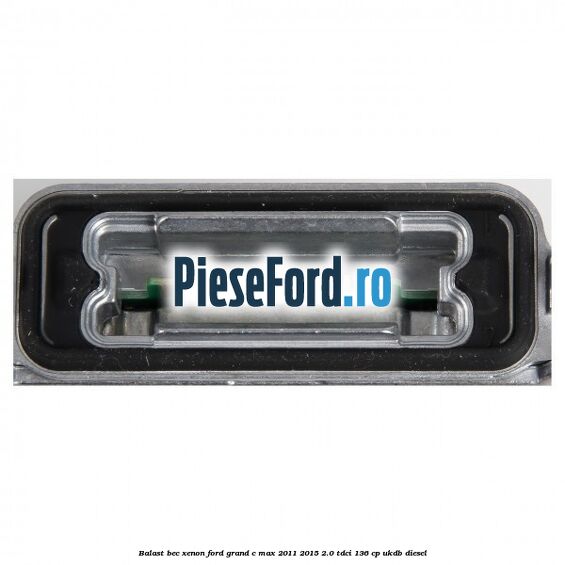 Balast bec xenon Ford Grand C-Max 2011-2015 2.0 TDCi 136 cp UKDB diesel