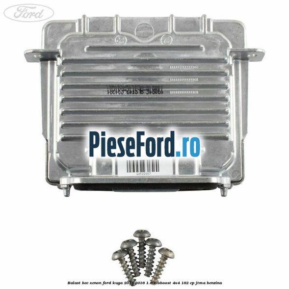 Balast bec xenon Ford Kuga 2013-2016 1.6 EcoBoost 4x4 182 cp JTMA benzina