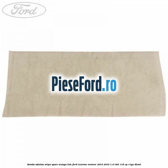 Banda adeviza aripa spate stanga LWB Ford Tourneo Connect 2013-2018 1.6 TDCi 115 cp T1GA diesel