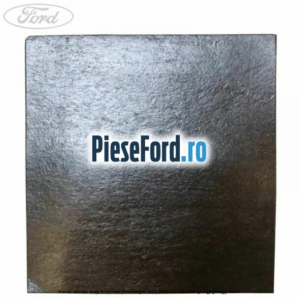 Banda adeviza stalp B interior Ford Ranger 2012-2015 2.2 TDCi 120 cp ENPF, GBVAJPF diesel