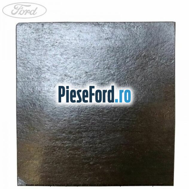 Banda adeviza stalp B interior Ford Ranger 2012-2015 3.2 TDCi 4x4 200 cp ENSA, SA2R, SA2S, SA2W, SAFA diesel