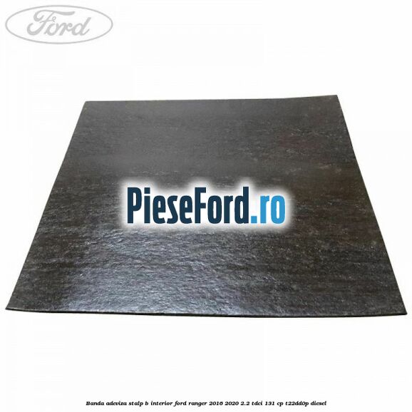 Banda adeviza stalp B interior Ford Ranger 2016-2020 2.2 TDCi 131 cp T22DD0P diesel