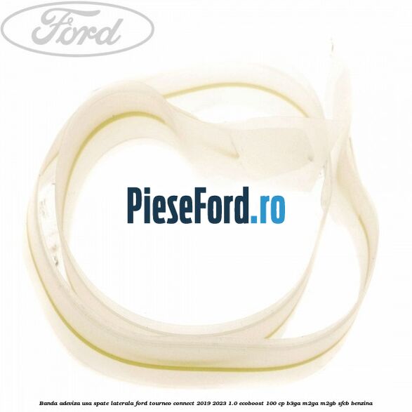 Banda adeviza usa spate laterala Ford Tourneo Connect 2019-2023 1.0 EcoBoost 100 cp B3GA, M2GA, M2GB, SFCB benzina