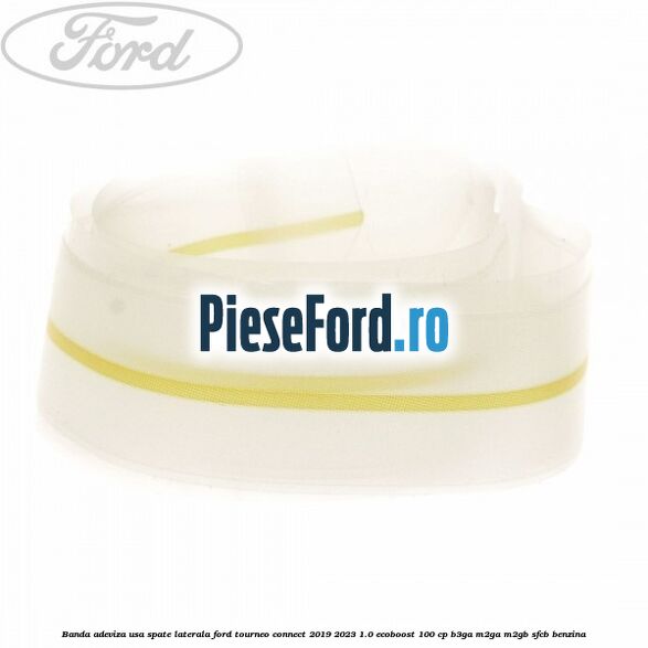 Banda adeviza usa spate laterala Ford Tourneo Connect 2019-2023 1.0 EcoBoost 100 cp B3GA, M2GA, M2GB, SFCB benzina