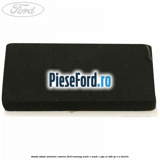 Banda adeziv antiscart rezervor Ford Mustang Mach-E MACH-E (CGW) EV 286 cp n/a electric