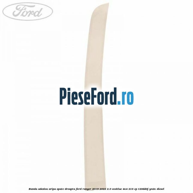 Banda adeziva aripa spate dreapta Ford Ranger 2019-2022 2.0 EcoBlue 4x4 213 cp Banda adeziva aripa spate dreapta Ford Ranger 2019-2022 2.0 EcoBlue 4x4 213 cp T20DD0J, YN2X diesel