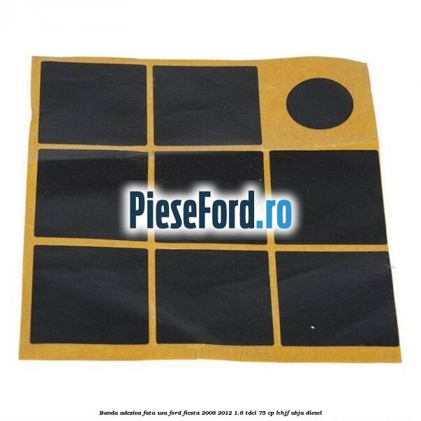 Banda adeziva fata usa Ford Fiesta 2008-2012 1.6 TDCi 75 cp HHJF, UBJA diesel