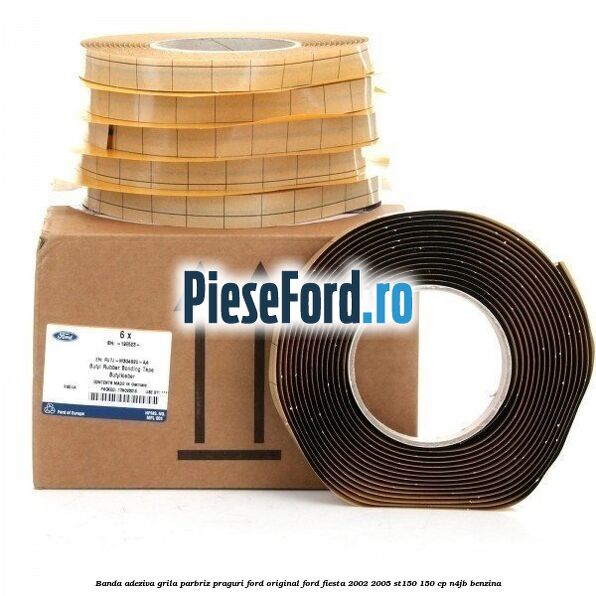 Banda adeziva grila parbriz, praguri Ford original Ford Fiesta 2002-2005 ST150 150 cp