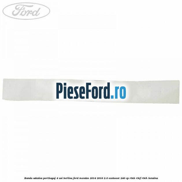 Banda adeziva portbagaj 4 usi berlina Ford Mondeo 2014-2018 2.0 EcoBoost 240 cp R9CB, R9CF, R9CH benzina