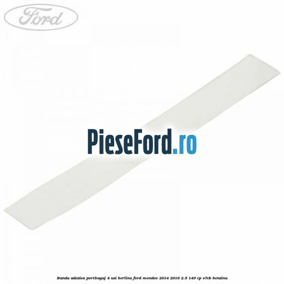 Banda adeziva portbagaj 4 usi berlina Ford Mondeo 2014-2018 2.5 149 cp S7CB benzina
