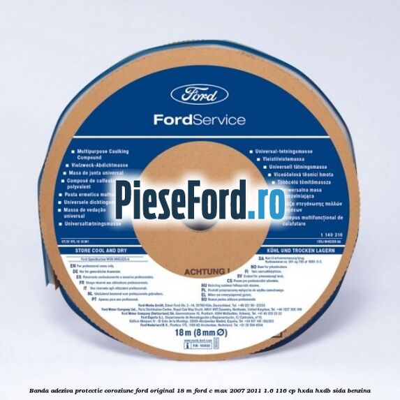 Banda adeziva protectie coroziune Ford original 18 M Ford C-Max 2007-2011 1.6 116 cp HXDA, HXDB, SIDA benzina