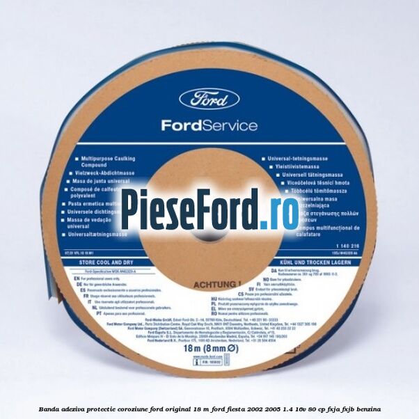 Banda adeziva protectie coroziune Ford original 18 M Ford Fiesta 2002-2005 1.4 16V 80 cp FXJA, FXJB benzina
