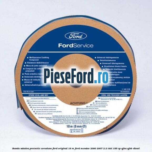 Banda adeziva protectie coroziune Ford original 18 M Ford Mondeo 2000-2007 2.2 TDCi 155 cp QJBA, QJBB diesel