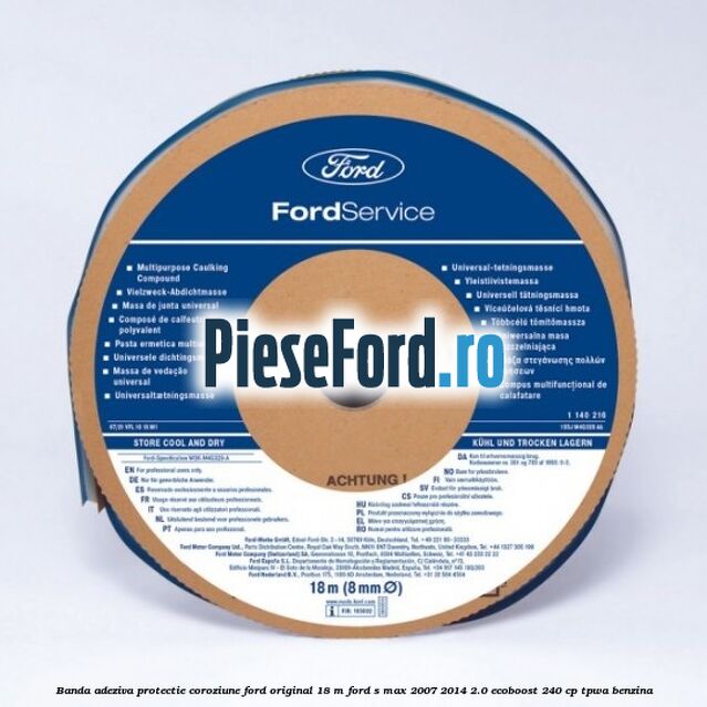 Banda adeziva protectie coroziune Ford original 18 M Ford S-Max 2007-2014 2.0 EcoBoost 240 cp TPWA benzina
