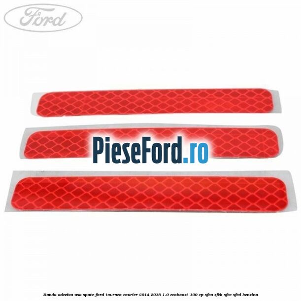 Banda adeziva usa spate Ford Tourneo Courier 2014-2018 1.0 EcoBoost 100 cp SFCA, SFCB, SFCC, SFCD benzina