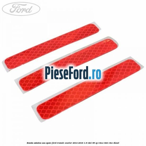 Banda adeziva usa spate Ford Transit Courier 2014-2018 1.6 TDCi 95 cp T3CA, T3CB, T3CC diesel