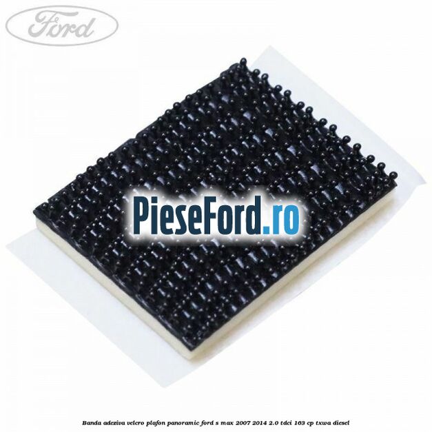 Banda adeziva velcro plafon panoramic Ford S-Max 2007-2014 2.0 TDCi 163 cp TXWA diesel