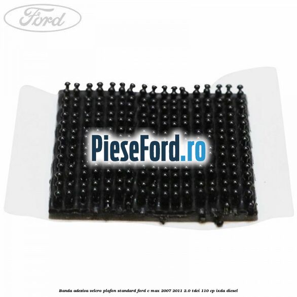 Banda adeziva velcro plafon standard Ford C-Max 2007-2011 2.0 TDCi 110 cp IXDA diesel