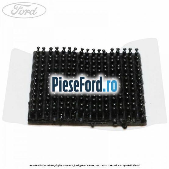 Banda adeziva velcro plafon standard Ford Grand C-Max 2011-2015 2.0 TDCi 136 cp UKDB diesel