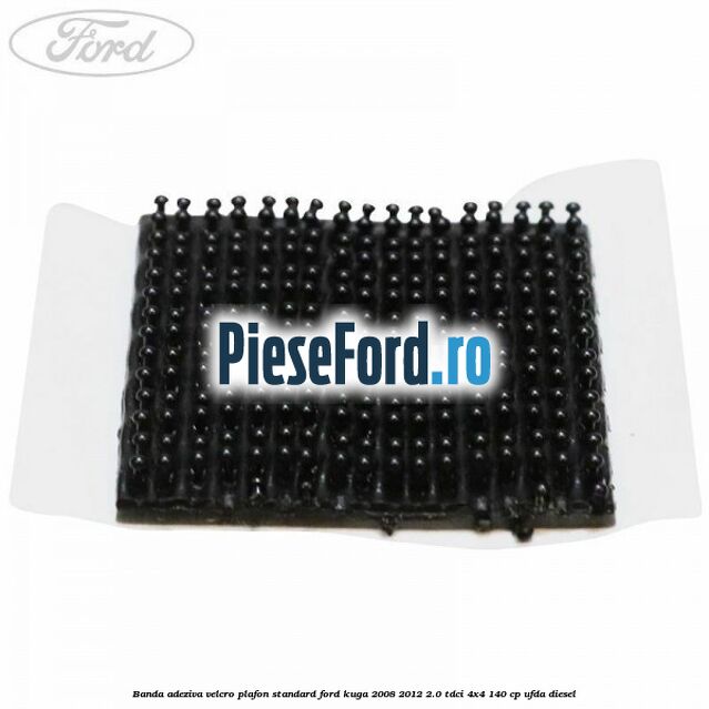 Banda adeziva velcro plafon standard Ford Kuga 2008-2012 2.0 TDCI 4x4 140 cp UFDA diesel