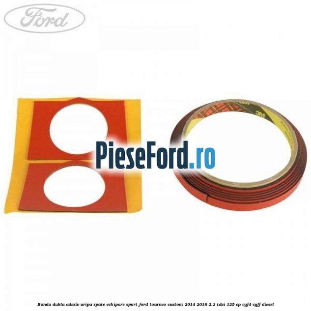 Banda dubla adeziv aripa spate echipare sport Ford Tourneo Custom 2014-2018 2.2 TDCi 125 cp CYF4, CYFF diesel