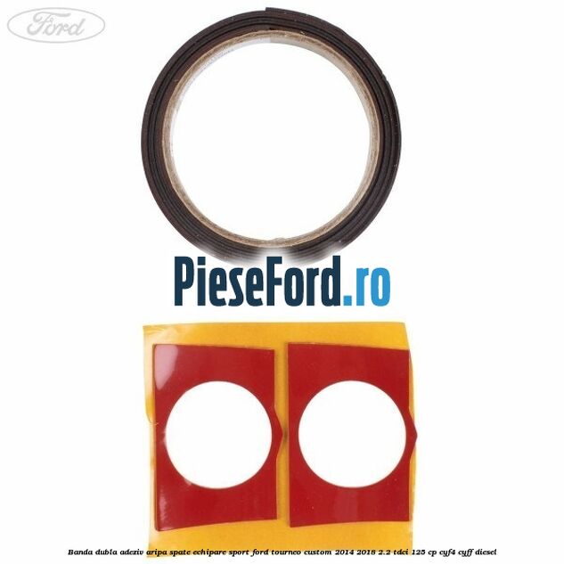 Banda dubla adeziv aripa spate echipare sport Ford Tourneo Custom 2014-2018 2.2 TDCi 125 cp CYF4, CYFF diesel