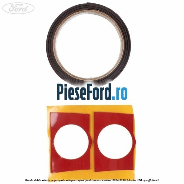 Banda dubla adeziv aripa spate echipare sport Ford Tourneo Custom 2014-2018 2.2 TDCi 155 cp CVFF diesel