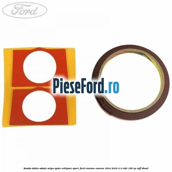 Banda dubla adeziv aripa spate echipare sport Ford Tourneo Custom 2014-2018 2.2 TDCi 155 cp CVFF diesel