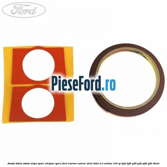 Banda dubla adeziv aripa spate echipare sport Ford Tourneo Custom 2019-2023 2.0 EcoBlue 105 cp Banda dubla adeziv aripa spate echipare sport Ford Tourneo Custom 2019-2023 2.0 EcoBlue 105 cp BJFA, BJFB, YLF6, YLFA, YLFB, YLFS diesel