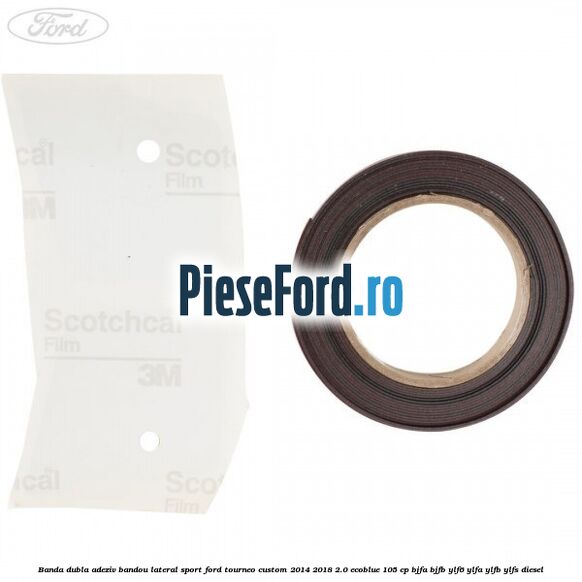 Banda dubla adeziv bandou lateral sport Ford Tourneo Custom 2014-2018 2.0 EcoBlue 105 cp BJFA, BJFB, YLF6, YLFA, YLFB, YLFS diesel