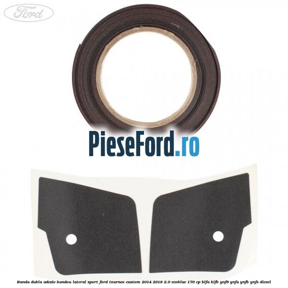 Banda dubla adeziv bandou lateral sport Ford Tourneo Custom 2014-2018 2.0 EcoBlue 170 cp Banda dubla adeziv bandou lateral sport Ford Tourneo Custom 2014-2018 2.0 EcoBlue 170 cp BLFA, BLFB, YNF6, YNFA, YNFB, YNFS diesel