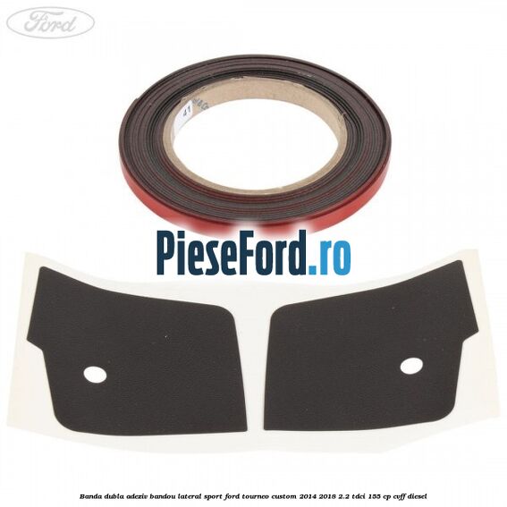 Banda dubla adeziv bandou lateral sport Ford Tourneo Custom 2014-2018 2.2 TDCi 155 cp CVFF diesel