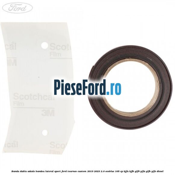 Banda dubla adeziv bandou lateral sport Ford Tourneo Custom 2019-2023 2.0 EcoBlue 105 cp BJFA, BJFB, YLF6, YLFA, YLFB, YLFS diesel