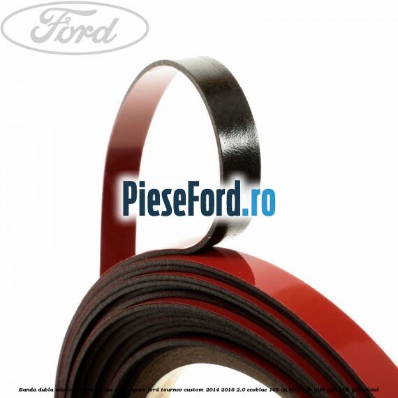 Banda dubla adeziv extensie aripa spate sport Ford Tourneo Custom 2014-2018 2.0 EcoBlue 105 cp Banda dubla adeziv extensie aripa spate sport Ford Tourneo Custom 2014-2018 2.0 EcoBlue 105 cp BJFA, BJFB, YLF6, YLFA, YLFB, YLFS diesel