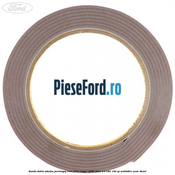 Banda dubla adeziva portbagaj bena Ford Ranger 2006-2012 3.0 TDCi 156 cp MD30DITC, WEAT diesel
