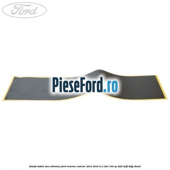 Banda dubla usa culisanta Ford Tourneo Custom 2014-2018 2.2 TDCi 100 cp DRF4, DRFF, DRFG diesel