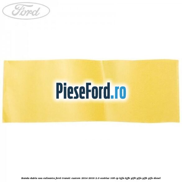 Banda dubla usa culisanta Ford Transit Custom 2014-2018 2.0 EcoBlue 105 cp BJFA, BJFB, YLF6, YLFA, YLFB, YLFS diesel