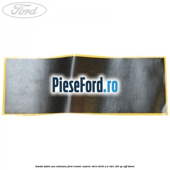 Banda dubla usa culisanta Ford Transit Custom 2014-2018 2.2 TDCi 155 cp Banda dubla usa culisanta Ford Transit Custom 2014-2018 2.2 TDCi 155 cp CVFF diesel