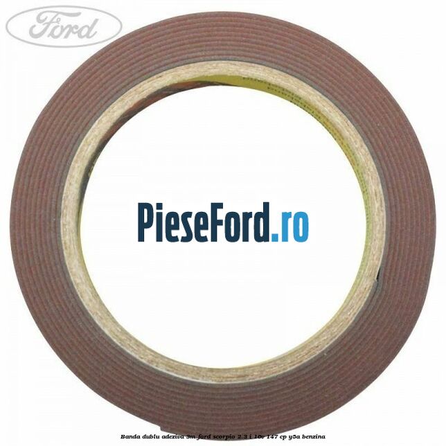 Banda dublu adeziva 3M Ford Scorpio 2.3 i 16V 147 cp Y5A benzina