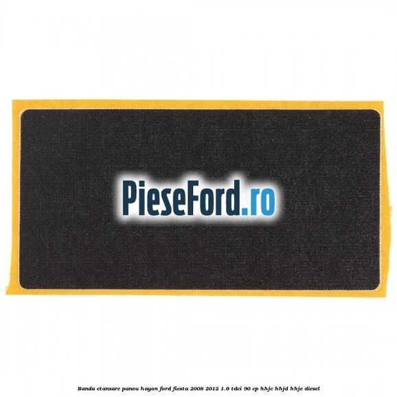 Banda etansare panou hayon Ford Fiesta 2008-2012 1.6 TDCi 90 cp HHJC, HHJD, HHJE diesel